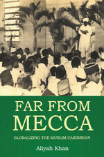 Far From Mecca: Globalizing The Muslim Caribbean