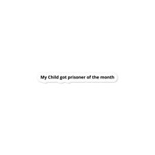 My Child Got Prisoner Of The Month Sticker FUNNY GAG PRANK GIFT meme joke