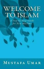 Welcome to Islam: A Step-by-Step Guide for New Muslims