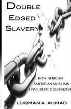 Double Edged Slavery: How African American Muslims Have Been Colonized