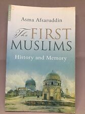 The First Muslims: History and Memory by Asma Afsaruddin Paperback Book English