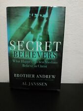 Secret Believers : What Happens When Muslims Believe in Christ by Brother...
