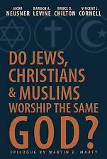 Do Jews, Christians, and Muslims Worship the Same God?