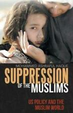 Suppression of the Muslims: Us Policy and the Muslim World