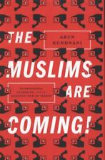 The Muslims Are Coming!: Islamophobia, Extremism, and the Domestic War on Terror