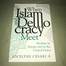 When Islam and Democracy Meet Muslims in Europe and in the United States PB Book