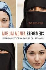 Muslim Women Reformers: Inspiring Voices Against Oppression, Lichter, Ida
