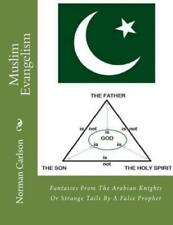 Muslim Evangelism: Fantasies From The Arabian Knights Or Strange Tails By A...