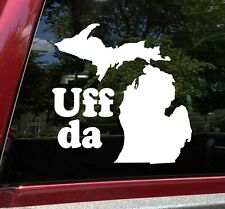 Uff da Michigan State Outline Vinyl Decal - Minnesota Wisconsin Native Saying - 